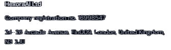 HexoraAI Ltd, company registration no. 16998547, 24-26 Arcadia Avenue, Fin009, London, United Kingdom, N3 2JU